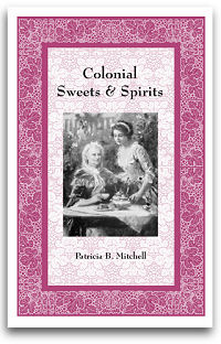 Patricia B. Mitchell: Colonial Sweets and Spirits