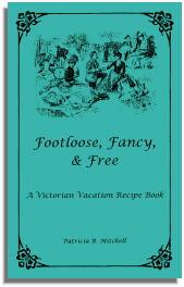 Footloose, Fancy, and Free: A Victorian Vacation Recipe Book