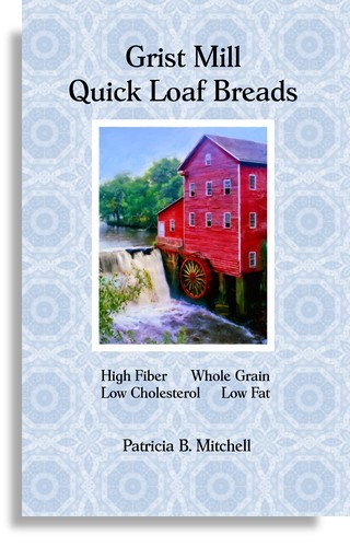 Grist Mill Quick Loaf Breads: Patricia B. Mitchell