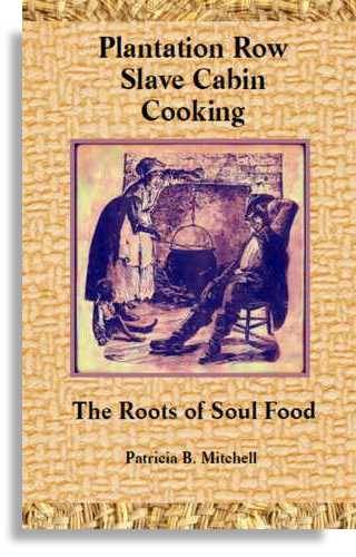 Plantation Row Slave Cabin Cooking by Patricia B. Mitchell